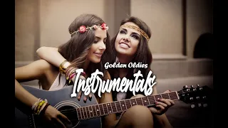 Golden Oldies Legendary Instrumentals  - The Most Beautiful Instrumentals Of Your Life