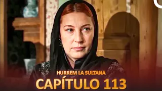 Hurrem La Sultana Capitulo 113 (Versión Larga)