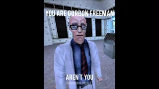 You are gordon freeman aren't you?