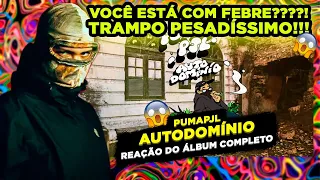 BOOMBAP NERVOSOOO!!! PUMAPJL - AUTODOMÍNIO [REAÇÃO ÁLBUM COMPLETO]