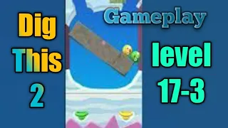 dig this 2 level 17-3 gameplay walkthrough Solution