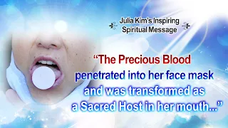 The Precious Blood penetrated into her face mask and was transformed as a Sacred Host... (Naju)