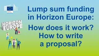 Lump Sum Funding in Horizon Europe: How does it work? How to write a proposal?