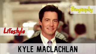 Kyle MacLachlan American Actor Biography & Lifestyle