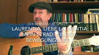 Laurentia, liebe Laurentia mein ... ( Trad. Kinder-Bewegungslied ), hier gesp, von Jürgen Fastje !