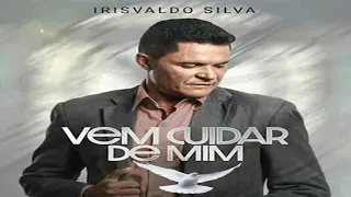 Vem Cuidar de Mim - Irisvaldo Silva