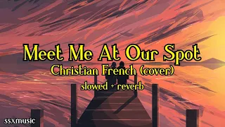 Meet Me At Our Spot - Christian French (slowed + reverb) *tiktok remix*