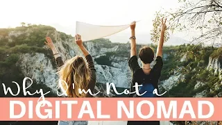 WHY I'M NOT A DIGITAL NOMAD | Not Cut Out For The Digital Nomad Lifestyle