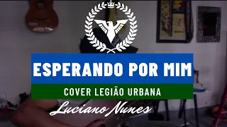 Esperando Por Mim - Voz e violão - Legião Urbana Cover