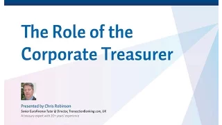 EuroFinance & Chris Robinson   The Role of the Corporate Treasurer