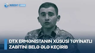 DTX Ermənistanın xüsusi təyinatlı zabitini belə ələ keçirib