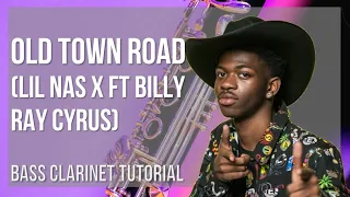 How to play Old Town Road by Lil Nas X ft Billy Ray Cyrus on Bass Clarinet (Tutorial)