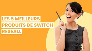 Switch reseau: Les 5 meilleurs produits de switch réseau. 🤓