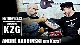ANDRÉ BARCINSKI em Kaza! - entrevistado por Gastão Moreira