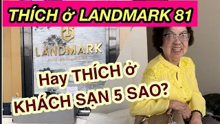 CẢM NHẬN SAU 3 NGÀY Ở CHUNG CƯ CAO CẤP LANDMARK 81 / BÀ NỘI và BÀ NGOẠI THÍCH Ở ĐÂU?