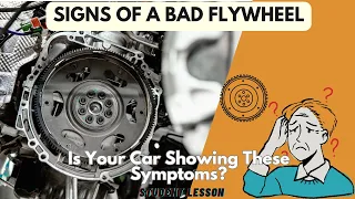 Signs of a Bad Flywheel: Is Your Car Showing These Symptoms?