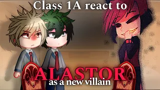 Class 1-A react to Alastor as new Villain | BNHA | GachaClub