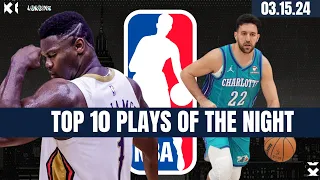 NBA TOP 10 PLAYS OF THE NIGHT | 🔥 MARCH 15,2024