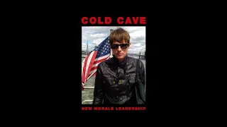 COLD CAVE -  New Morale Leadership (Full Album)