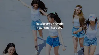 new jeans - hype boy (bass boosted + reverb)