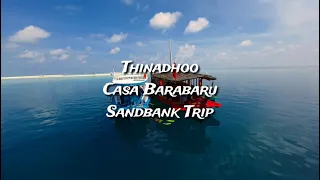 Thinadhoo Casa Barabaru Sandbank day trip #thinadhoo