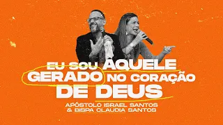 Eu sou aquele gerado no coração de Deus! Bp Claudia Santos e Ap Israel Santos | Min Ato Profético