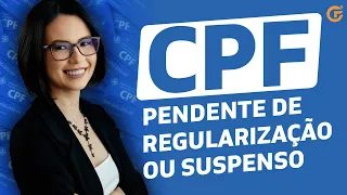 CPF PENDENTE DE REGULARIZAÇÃO OU SUSPENSO: APRENDA O QUE FAZER