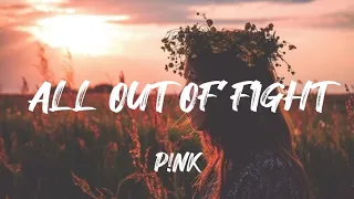 P!NK - All out of fight (lyrics)