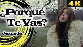 Jeanette -  Porque Te Vas [1976] (VIDEO OFFICIAL) - 4K Ultra HD (REMASTERED UPSCALE)