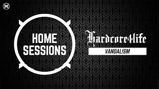 HOME SESSIONS x Hardcore4life | Vandal!sm