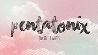 PENTATONIX - JOY TO THE WORLD (LYRICS)