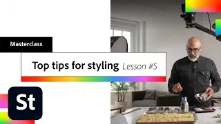Top Tips to Improve Your Food Photography Styling, Lesson #5 | Adobe Creative Cloud