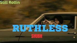 Ruthless - Shubh - (Still Rollin Album) - Official Lyrics Video @SHUBHWORLDWIDE