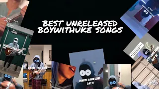 BEST UNRELEASED BOYWITHUKE SONGS