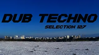 DUB TECHNO || Selection 127 || Sky in the Room