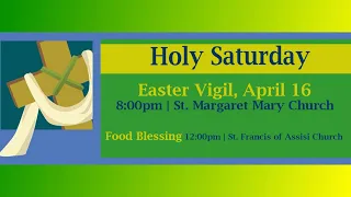 Holy Saturday 8:00 pm Easter Vigil. April 16, 2022