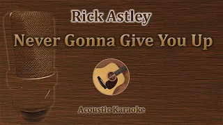 Never Gonna Give You Up - Rick Astley (Acoustic Karaoke)
