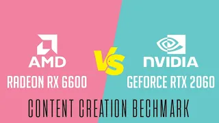 AMD Radeon RX 6600 vs nVidia GeForce RTX 2060 - Content creation benchmark