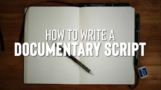 How to Write a Documentary Script in 3 Steps