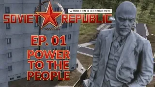 WORKERS & RESOURCES SOVIET REPUBLIC | EP. 01 - POWER TO THE PEOPLE (City Builder Lets Play)