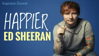 HAPPIER - ED SHEERAN (With Lyrics)