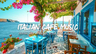 Sunrise Jazz at Seaside Italian Café Ambience☕Smooth Bossa Nova Piano💖Soothing Ocean Waves for Relax