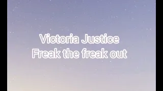 Victoria Justice - Freak the Freak Out(LYRICS)