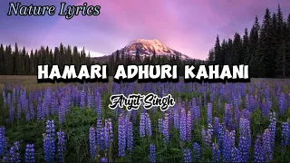 HAMARI ADHURI KAHANI [LYRICS] Full Song Arijit-singh