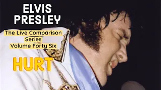 Elvis Presley -  Hurt - The Live Comparison Series - Volume Forty Six