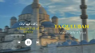 Ya quluban - Abdulla AlSinnani [Vocals only + translation + without music + slowed]