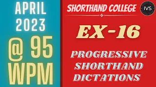 #130 | 95 WPM |  PROGRESSIVE SHORTHAND DICTATION | EXERCISE-16 | APRIL 2023