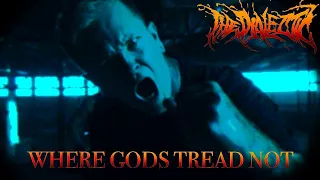 THE DIALECTIC - WHERE GODS TREAD NOT (OFFICIAL MUSIC VIDEO) 2021