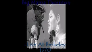 Big Mama Thornton - Live at Berkeley 1970