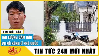 Mới nhất vụ nổ súng ở Phú Quốc: Bắt Hai Lượng kẻ cầm đầu vụ nổ súng  TV24h